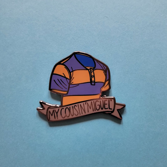 My Cousin... Miguel Hard Enamel Pin