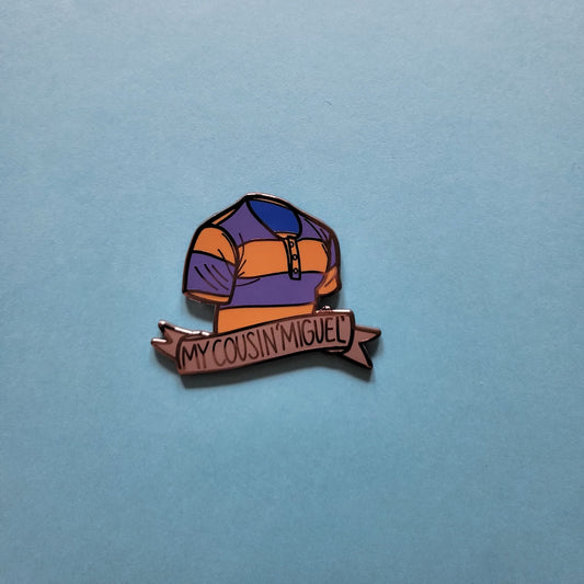 My Cousin... Miguel Hard Enamel Pin